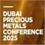 Dubai Precious Metals Conference 2025