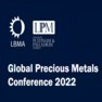 LBMA/LPPM Global Precious Metals Conference 2022